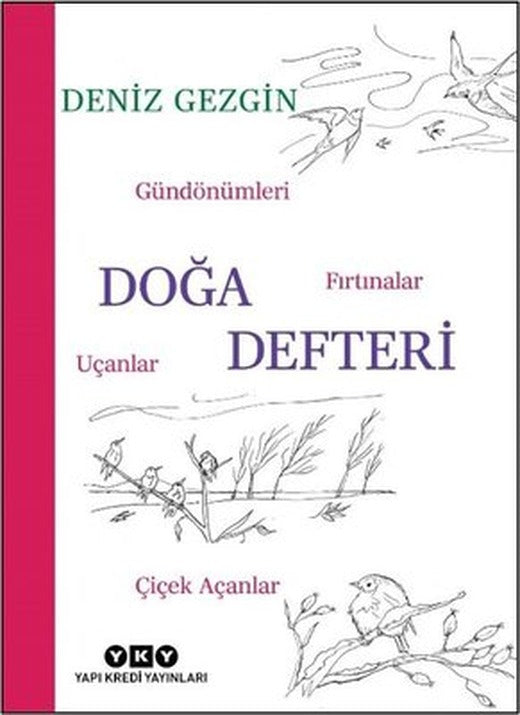 Doğa Defteri - Gündönümleri Fırtınalar Uçanlar Çiçek Açanlar | Yapı Kredi Yayınları (İnce Kapak)