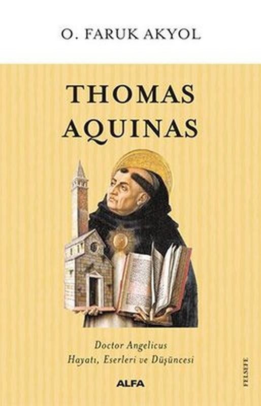 Thomas Aquinas-Hayatı Eserleri ve Düşüncesi | Alfa Yayınları