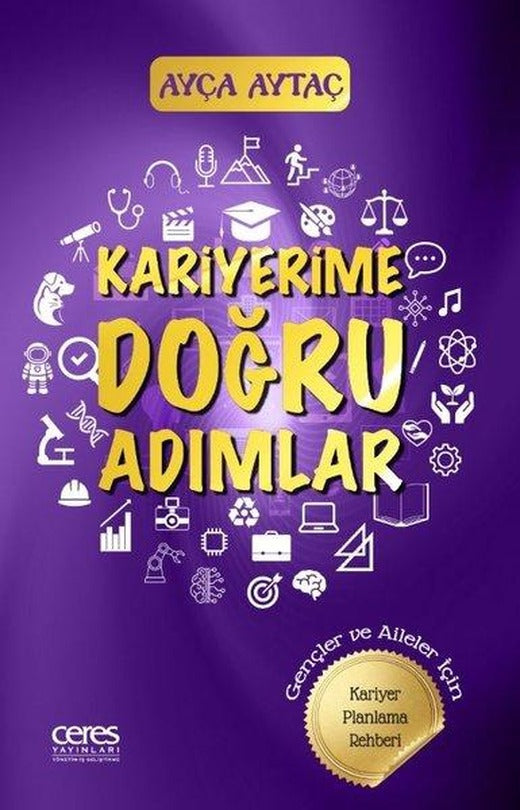 Kariyerime Doğru Adımlar - Gençler ve Aileler İçin Kariyer Planlama Rehberi | Ceres Yayınları (İnce Kapak)