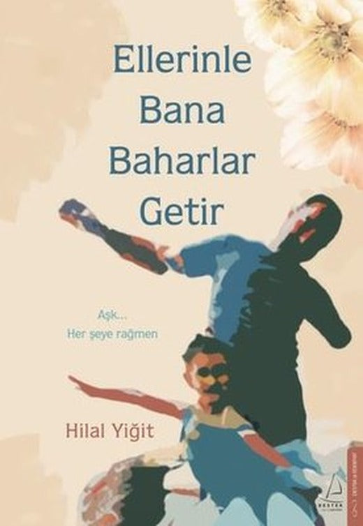 Ellerinle Bana Baharlar Getir | Destek Yayınları (İnce Kapak)