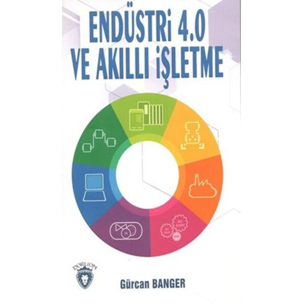 Endüstri 4.0 ve Akıllı İşletme | Dorlion Yayınları (Ciltsiz)