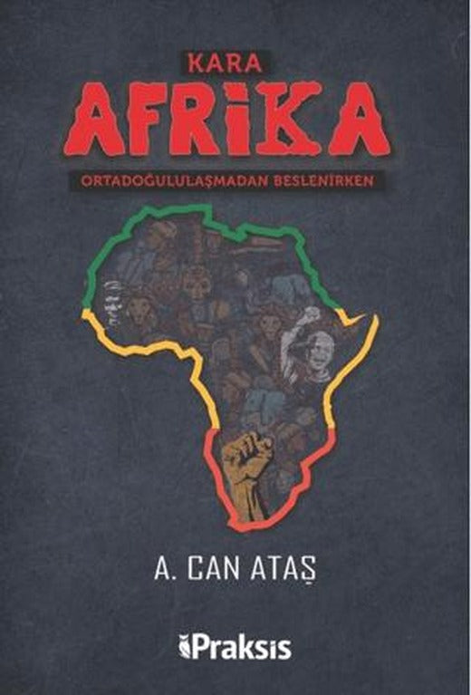 Kara Afrika Ortadoğululaşmadan Beslenirken | Praksis Yayınları (Ciltsiz)