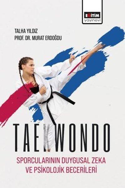 Taekwondo Sporcularının Duygusal Zeka ve Psikolojik Becerileri | Eğitim Yayınevi (İnce Kapak) - Resim 1