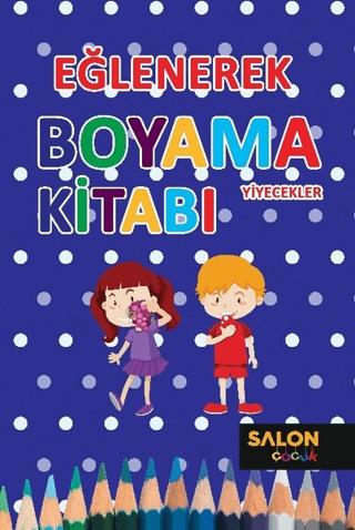 Yiyecekler - Eğlenerek Boyama Kitabı | Salon Yayınları - Çocuk (Ciltsiz) - Resim 1