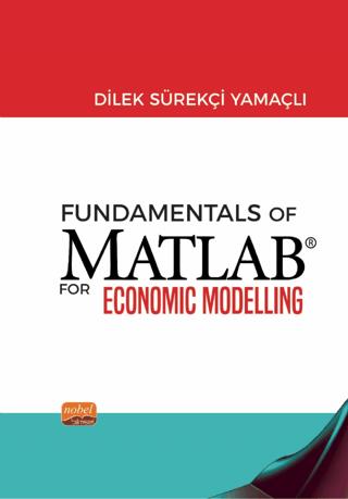 Fundamentals of Matlab For Economic Modelling | Nobel Bilimsel Eserler (Ciltsiz) - Resim 1