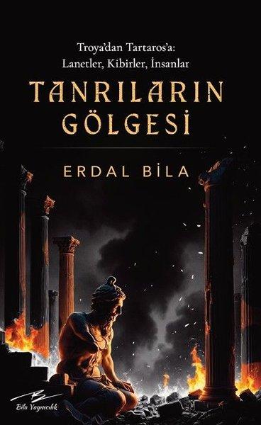 Tanrıların Gölgesi - Troya'dan Tartaros'a: Lanetler Kibirler İnsanlar | Bila Yayıncılık (İnce Kapak) - Resim 1