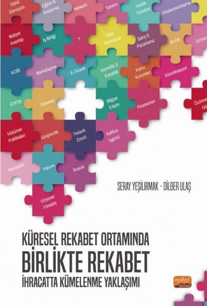 Küresel Rekabet Ortamında Birlikte Rekabet: İhracatta Kümelenme Yaklaşımı | Nobel Bilimsel Eserler (İnce Kapak) - Resim 1