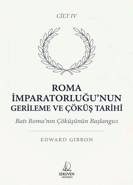 Roma İmparatorluğu'nun Gerileme ve Çöküş Tarihi Cilt 4 | Serüven Yayınevi (İnce Kapak) - Resim 1