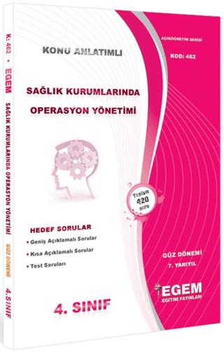 4. Sınıf Sağlık Kurumlarında Operasyon Yönetimi Konu Anlatımlı Soru Bankası (Kod 462)