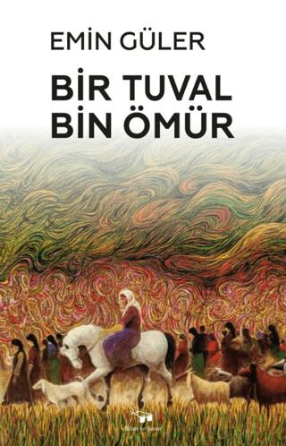Bir Tuval Bin Ömür | Bilim ve Sanat Yayınları (Ciltsiz) - Resim 1