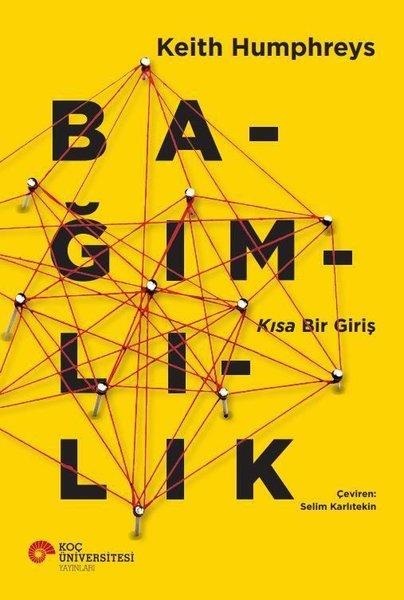 Bağımlılık - Kısa Bir Giriş | Koç Üniversitesi Yayınları (İnce Kapak) - Resim 1