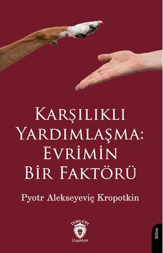 Karşılıklı Yardımlaşma: Evrimin Bir Faktörü | Dorlion Yayınları (Ciltsiz) - Resim 1