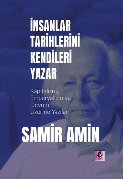 İnsanlar Tarihlerini Kendileri Yazar - Kapitalizm Emperyalizm ve Devrim Üzerine Yazılar | Efil Yayınevi Yayınları (İnce Kapak) - Resim 1