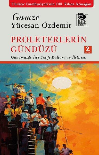 Proleterlerin Gündüzü - Günümüzde İşçi Sınıfı Kültürü ve İletişimi | İmge Kitabevi (İnce Kapak) - Resim 1