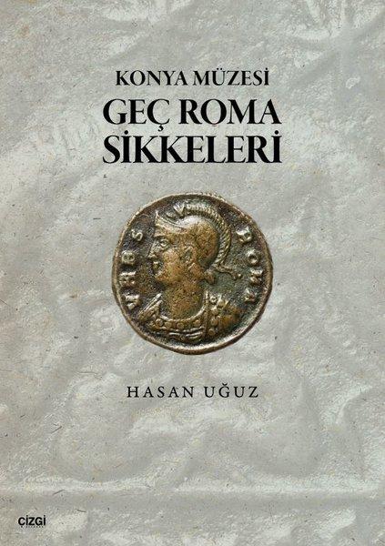 Konya Müzesi Geç Roma Sikkeleri | Çizgi Kitabevi (İnce Kapak) - Resim 1