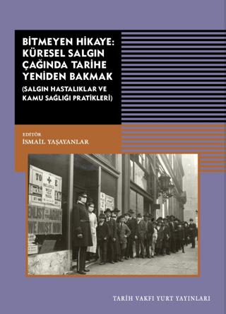 Bitmeyen Hikaye: Küresel Salgın Çağında Tarihe Yeniden Bakmak | Tarih Vakfı Yurt Yayınları (Ciltsiz) - Resim 1