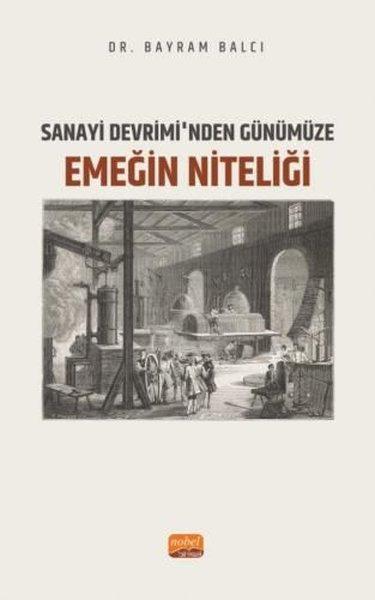 Sanayi Devrimi'nden Günümüze Emeğin Niteliği | Nobel Bilimsel Eserler (İnce Kapak) - Resim 1