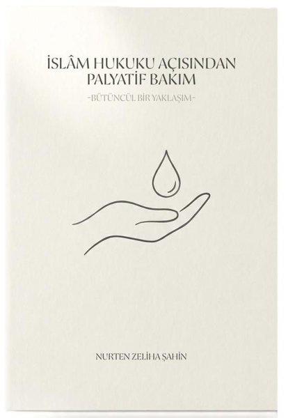 İslam Hukuku Açısından Palyatif Bakım - Bütüncül Bir Yaklaşım | Palet Yayınları (İnce Kapak) - Resim 1