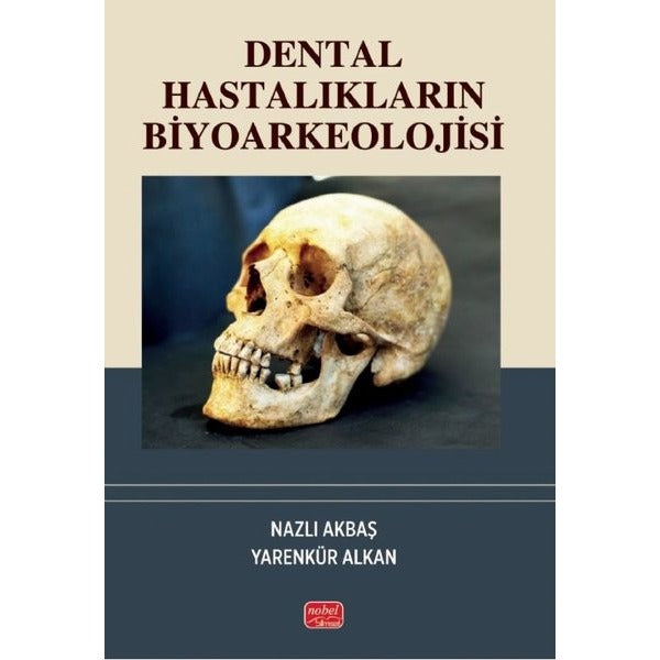 Dental Hastalıkların Biyoarkeolojisi | Nobel Bilimsel Eserler (İnce Kapak)