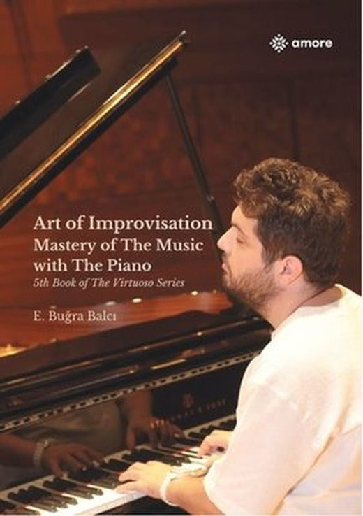 Art of Improvisation Mastery of the Music with The Piano - 5th Book of The Virtuoso Series | Amore Yayınları (İnce Kapak)