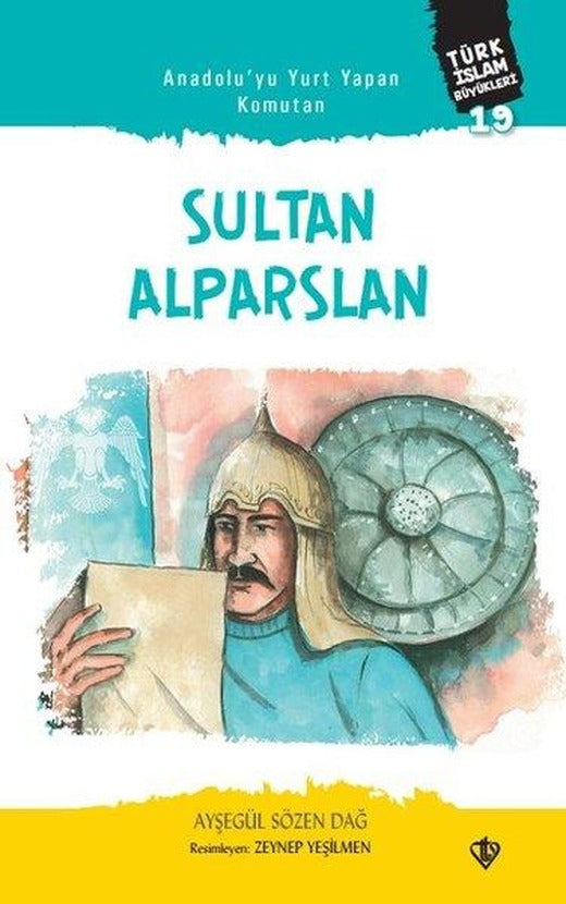 Anadolu'yu Yurt Yapan Komutan: Sultan Alparslan - Türk İslam Büyükleri 19 | Türkiye Diyanet Vakfı Yayınları (İnce Kapak)