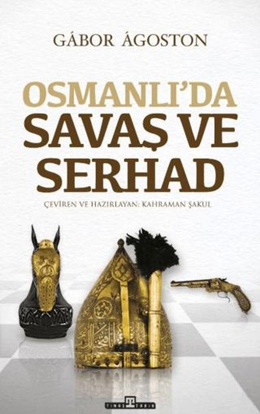 Osmanlı’da Savaş ve Serhad | Timaş Tarih (Ciltsiz)