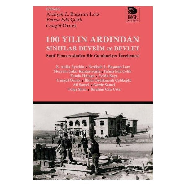 100 Yılın Ardından Sınıflar Devrim ve Devlet - Sınıf Penceresinden Bir Cumhuriyet İncelemesi | İmge Kitabevi (İnce Kapak)