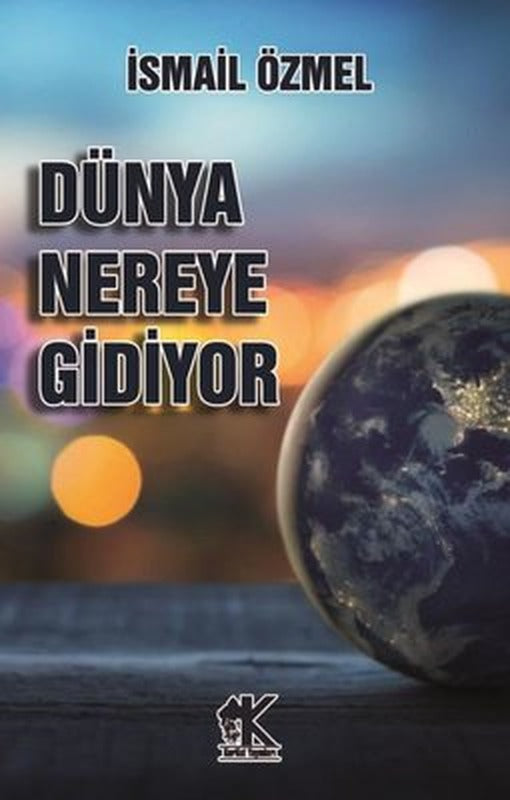 Dünya Nereye Gidiyor | Korkut Yayınları