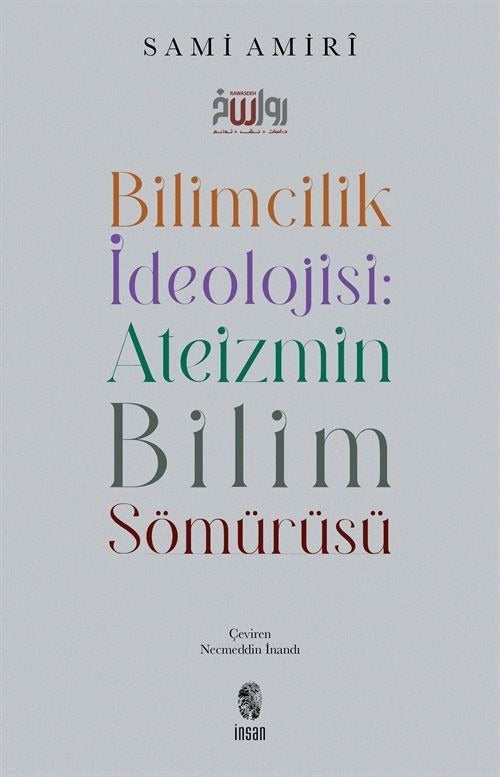 Bilimcilik İdeolojisi: Ateizmin Bilim Sömürüsü | İnsan Yayınları