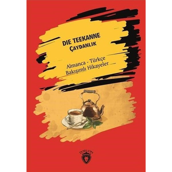 Die Teekanne (Çaydanlık) - Almanca - Türkçe Bakışımlı Hikayeler | Dorlion Yayınları (Ciltsiz)