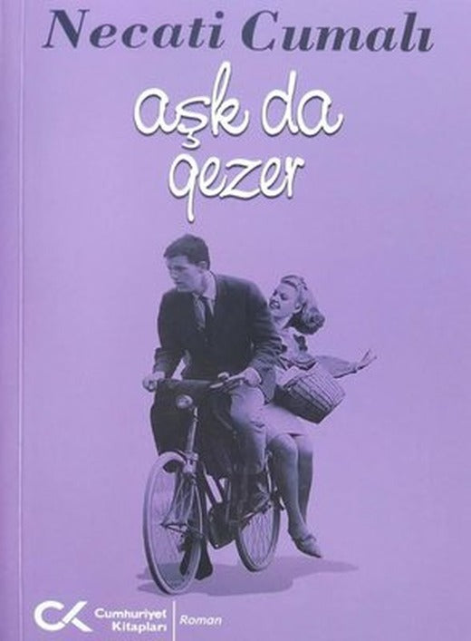 Aşk da Gezer | Cumhuriyet Kitapları