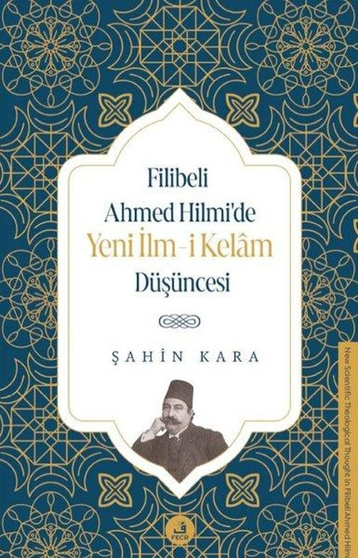 Filibeli Ahmed Hilmi'de Yeni İlm-i Kelam Düşüncesi | Fecr Yayınları (İnce Kapak)