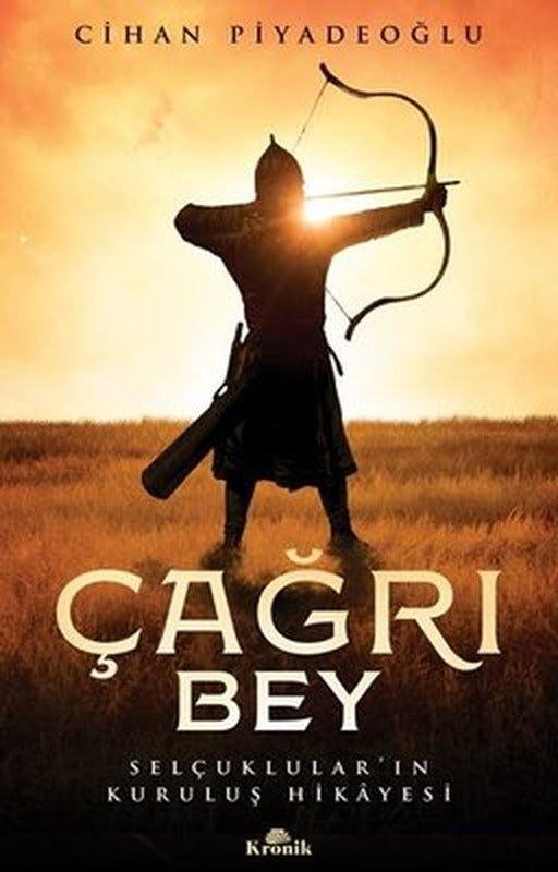 Çağrı Bey - Selçukluların Kuruluş Hikayesi | Kronik Kitap