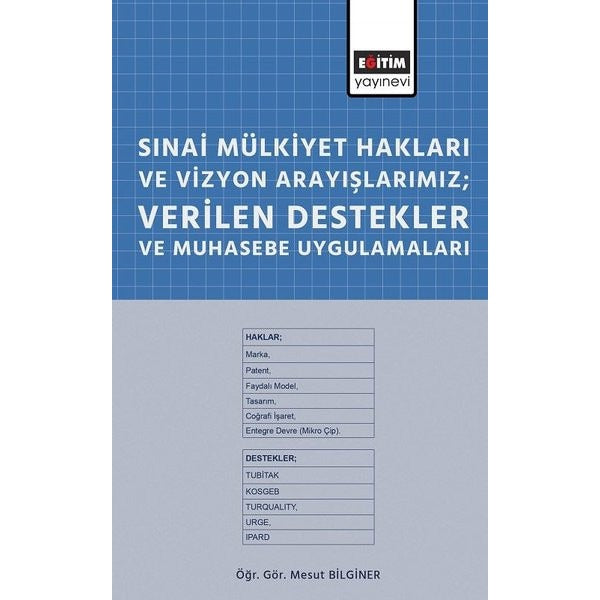 Sınai Mülkiyet Hakları ve Vizyon Arayışlarımız-Verilen Destekler ve Muhasebe Uygulamaları | Eğitim Yayınevi (İnce Kapak)