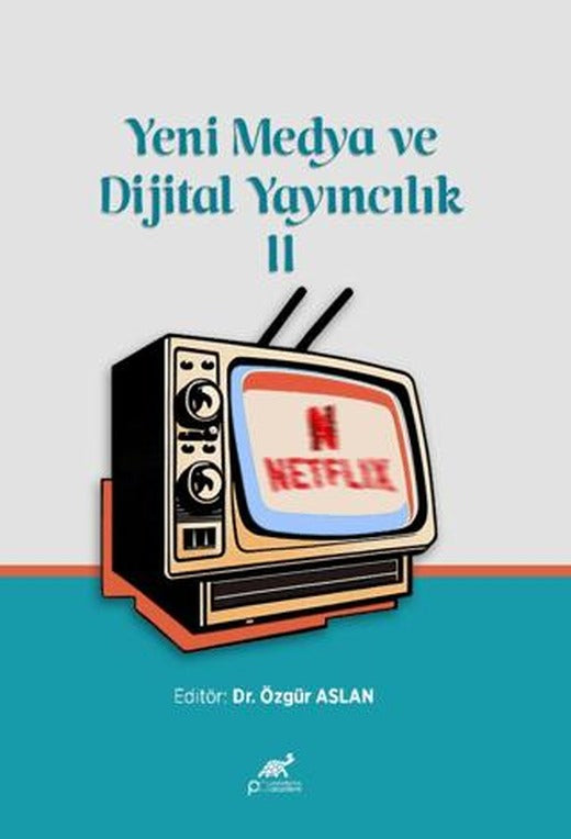 Yeni Medya ve Dijital Yayıncılık 2 | Paradigma Akademi Yayınları (Ciltsiz)