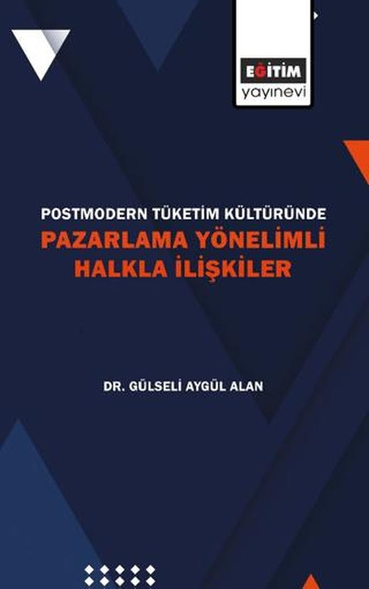 Postmodern Tüketim Kültüründe Pazarlama Yönelimli Halkla İlişkiler | Eğitim Yayınevi - Bilimsel Eserler (Ciltsiz)