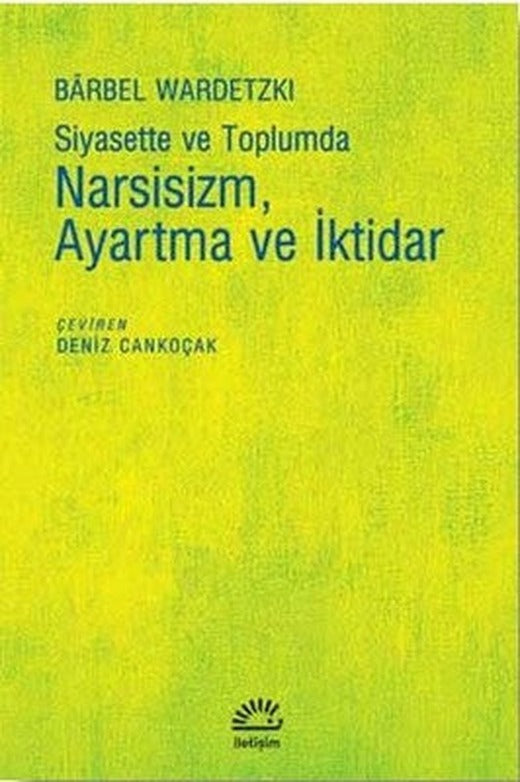 Siyasette ve Toplumda Narsizm Ayartma ve İktidar | İletişim Yayınları