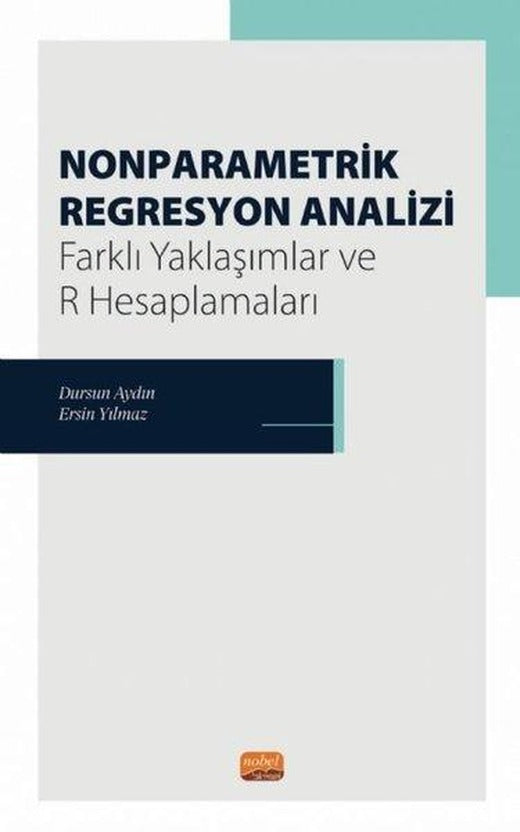 Nonparametrik Regresyon Analizi - Farklı Yaklaşımlar ve R Hesaplamaları | Nobel Bilimsel Eserler (İnce Kapak)