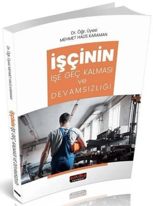 İşçinin İşe Geç Kalması ve Devamsızlığı | Savaş Yayınevi (Ciltsiz)