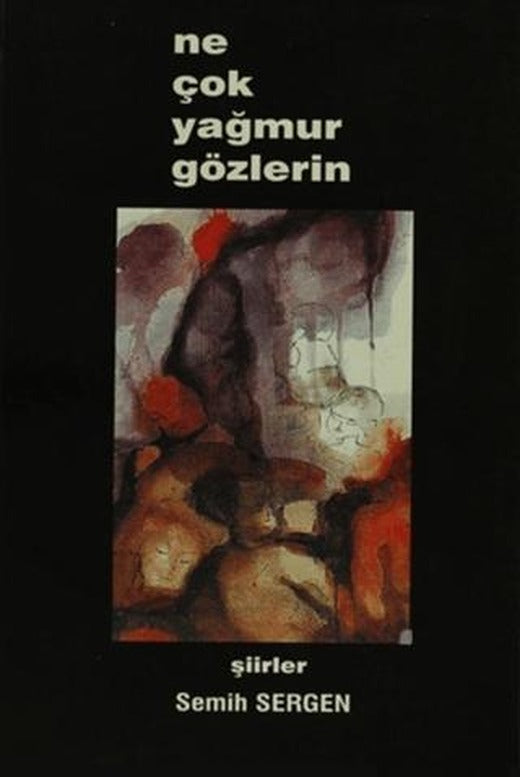 Ne Çok Yağmur Gözlerin | Yazarın Kendi Yayını - Semih Sergen (Ciltsiz)