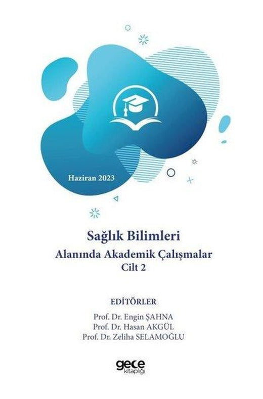 Sağlık Bilimleri Alanında Akademik Çalışmalar Cilt 2 - Haziran 2023 | Gece Kitaplığı (İnce Kapak)
