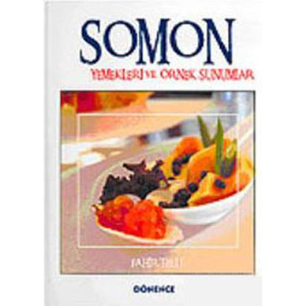 Somon Yemekleri ve Örnek Sunumlar | Dönence Basım ve Yayın Hizmetleri (Ciltli)