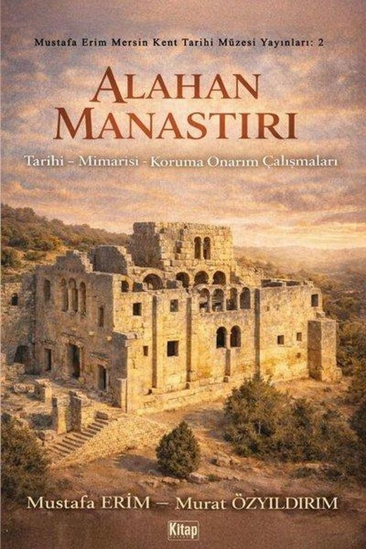 Alahan Manastırı: Tarihi - Mimarisi - Koruma Onarım Çalışmaları | Kitap Dünyası (İnce Kapak)