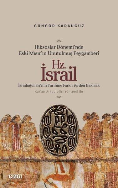 Hiksoslar Dönemi'nde Eski Mısır'ın Unutulmuş Peygamberi Hz.İsrail - İsrailoğulları'nın Tarihine Farklı Yerden Bakmak | Çizgi Kitabevi (İnce Kapak) - Resim 1