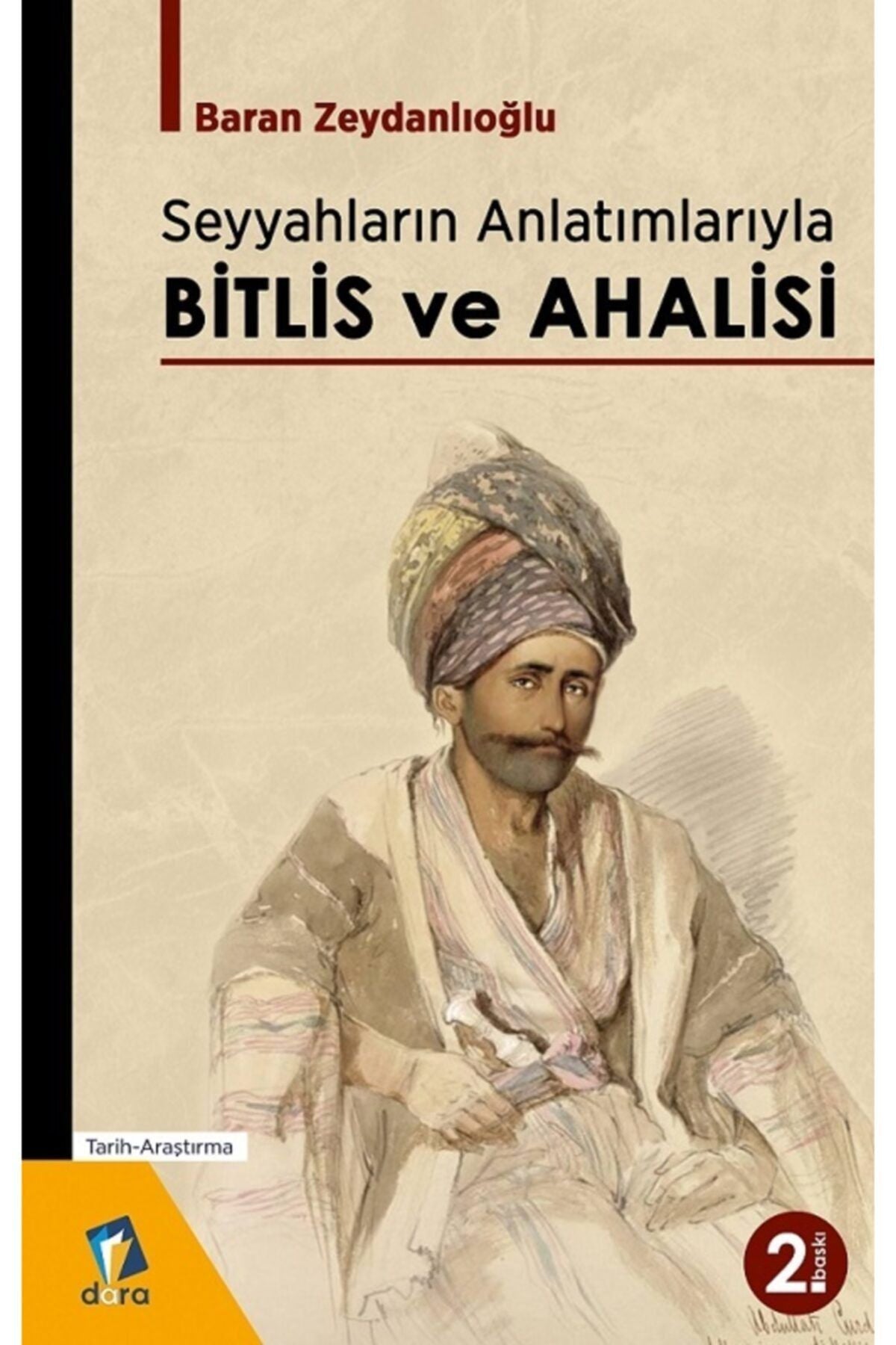 Dara Yayınları Seyyahların Anlatımlarıyla Bitlis Ve Ahalisi Baran Zeydanlıoğlu - Baran Zeydanlıoğlu kitap kapağı