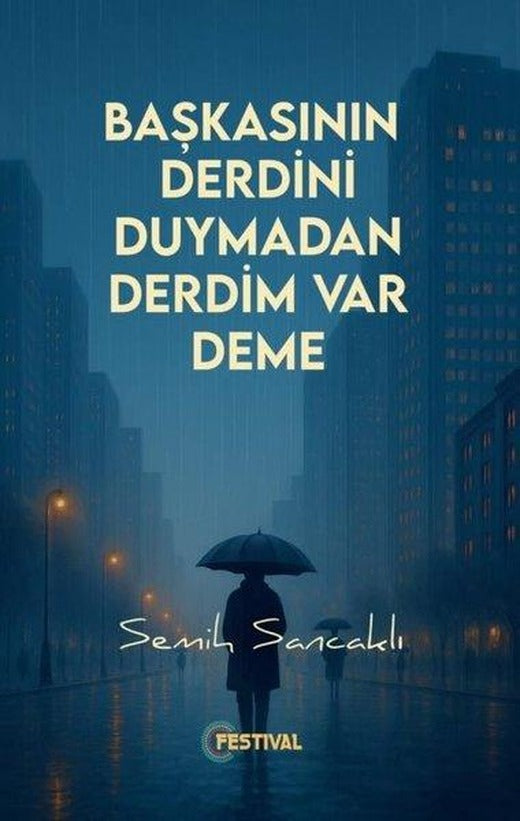 Başkasının Derdini Duymadan Derdim Var Deme | Festival Yayıncılık (İnce Kapak)