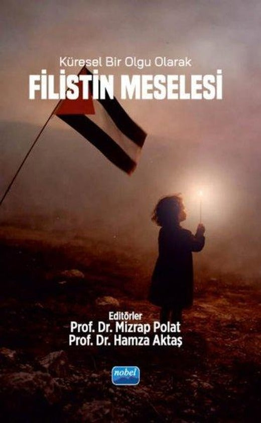 Küresel Bir Olgu Olarak Filistin Meselesi | Nobel Akademik Yayıncılık (İnce Kapak)