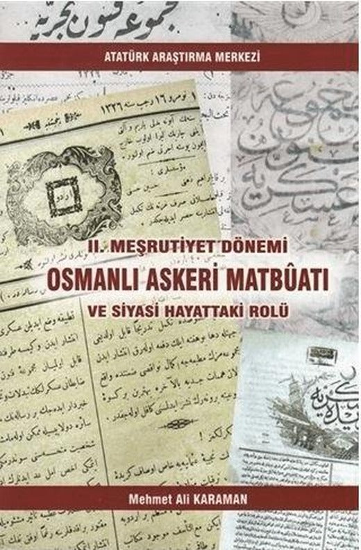 2. Meşrutiyet Dönemi Osmanlı Askeri Matbüatı ve Siyasi Hayattaki Rolü