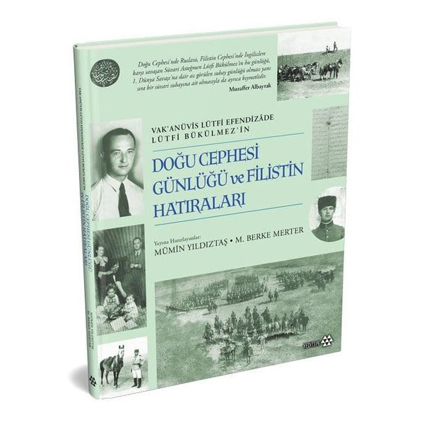 Doğu Cephesi Günlüğü ve Filistin Hatıraları - Vak'anüvis Lütfi Efendizade Lürfi Bükülmez'in | Yeditepe Yayınevi (Ciltli)