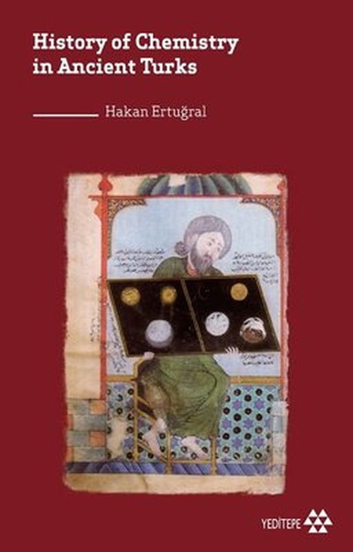 History of Chemistry in Ancient Turks | Yeditepe Yayınevi